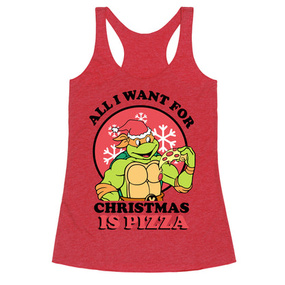 All I Want for Christmas is Pizza Racerback Tank