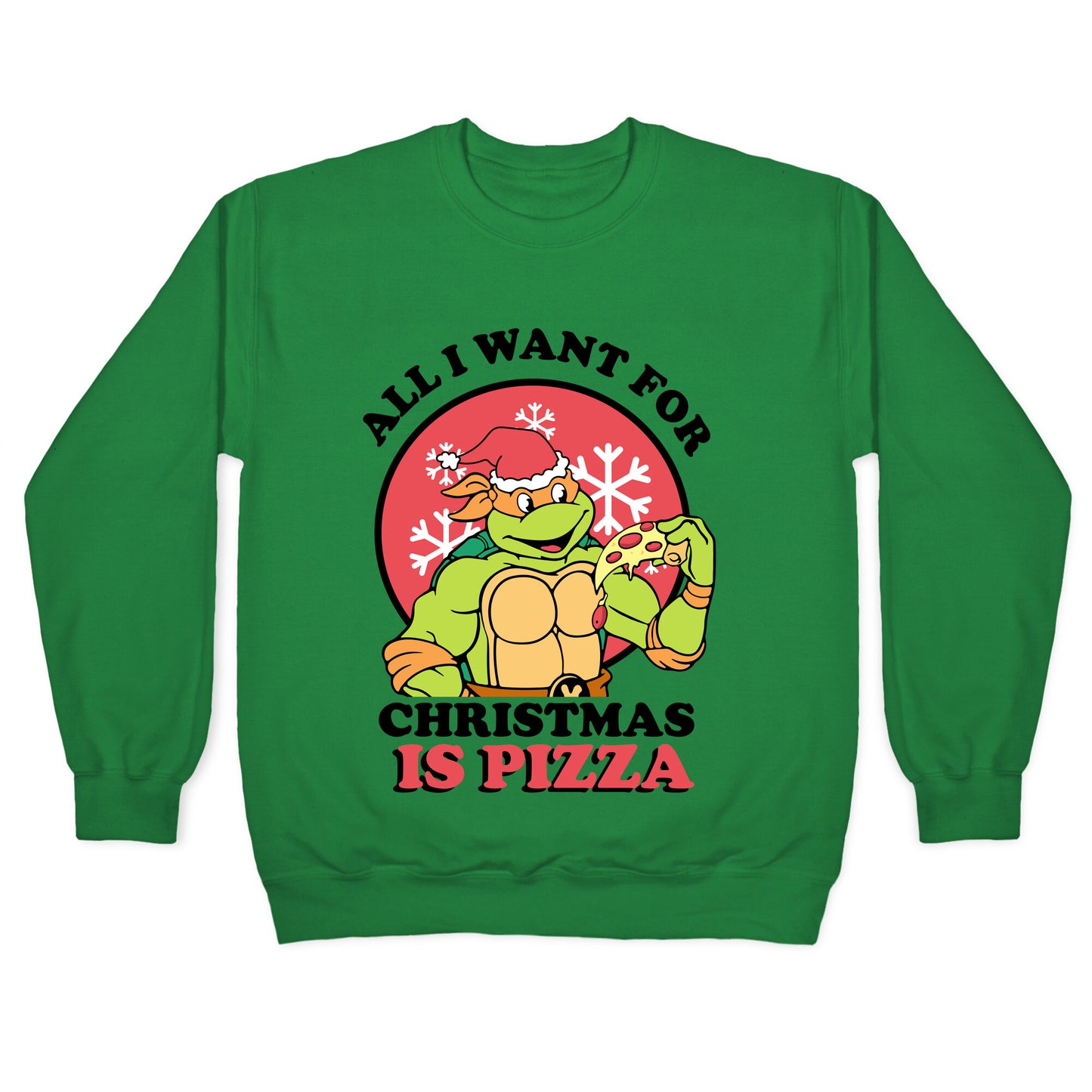 All I Want for Christmas is Pizza Crewneck Sweatshirt