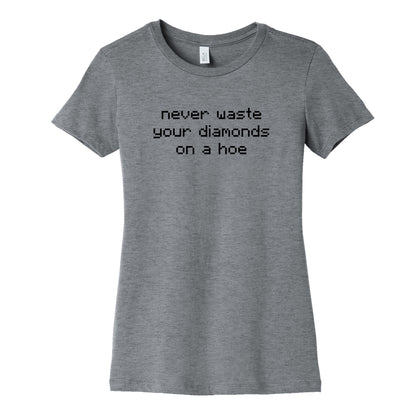 Minecraft Never Waste Diamonds on a Hoe Womens Cotton Tee