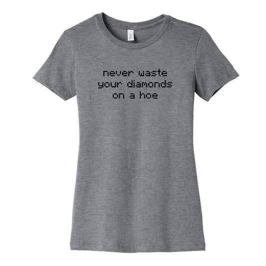 Minecraft Never Waste Diamonds on a Hoe Womens Cotton Tee