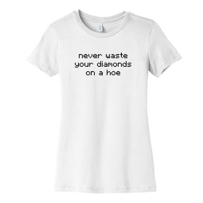 Minecraft Never Waste Diamonds on a Hoe Womens Cotton Tee