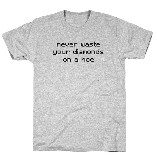 Minecraft Never Waste Diamonds on a Hoe T-Shirt