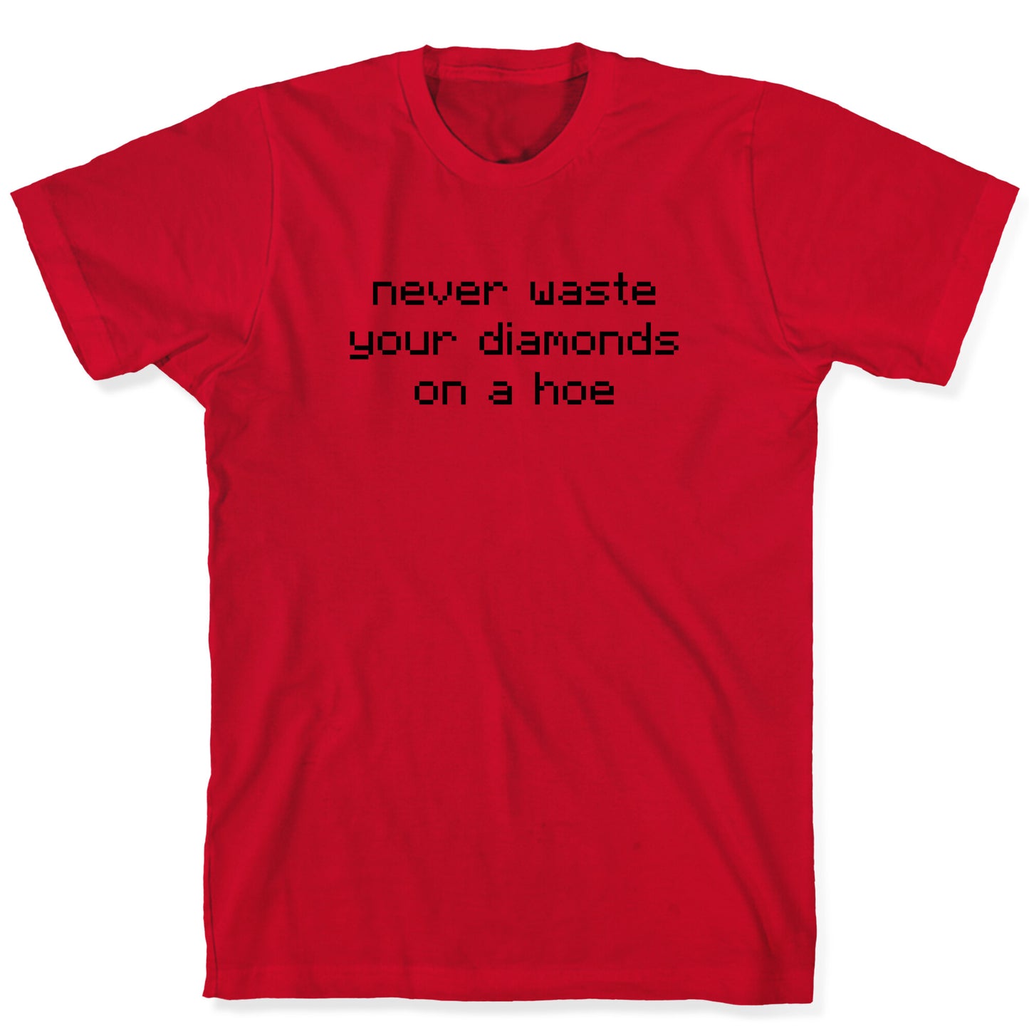 Minecraft Never Waste Diamonds on a Hoe T-Shirt