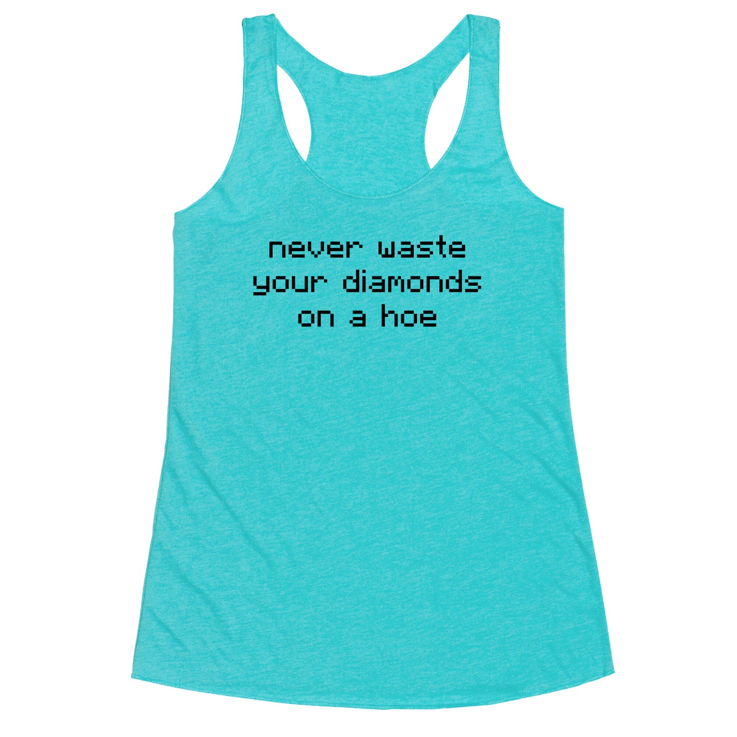 Minecraft Never Waste Diamonds on a Hoe Racerback Tank