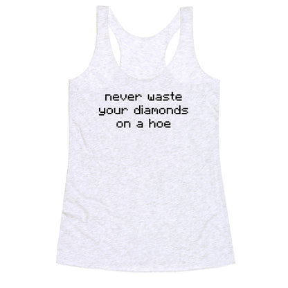 Minecraft Never Waste Diamonds on a Hoe Racerback Tank