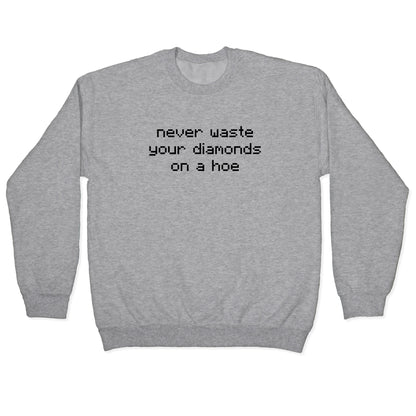 Minecraft Never Waste Diamonds on a Hoe Crewneck Sweatshirt