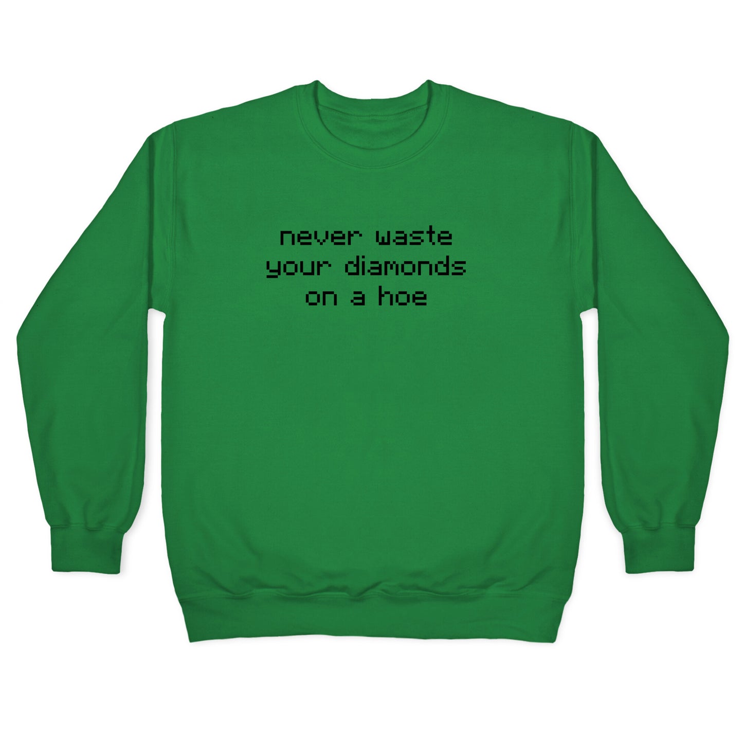 Minecraft Never Waste Diamonds on a Hoe Crewneck Sweatshirt