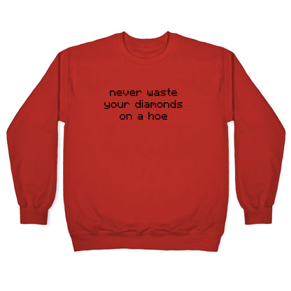 Minecraft Never Waste Diamonds on a Hoe Crewneck Sweatshirt