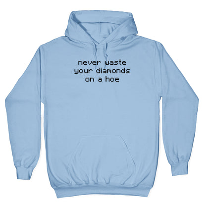 Minecraft Never Waste Diamonds on a Hoe Hoodie