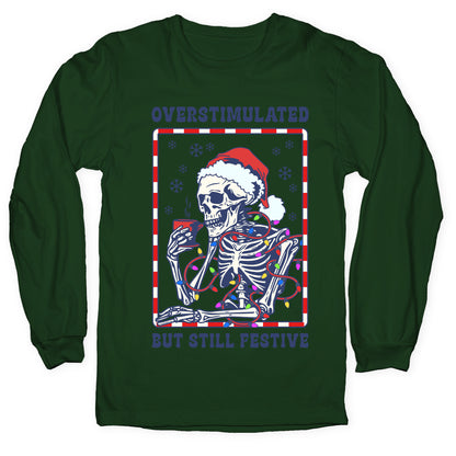 Overstimulated, But Still Festive Longsleeve Tee