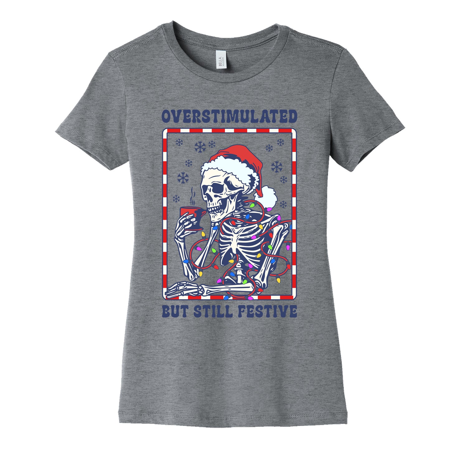 Overstimulated, But Still Festive Womens Cotton Tee