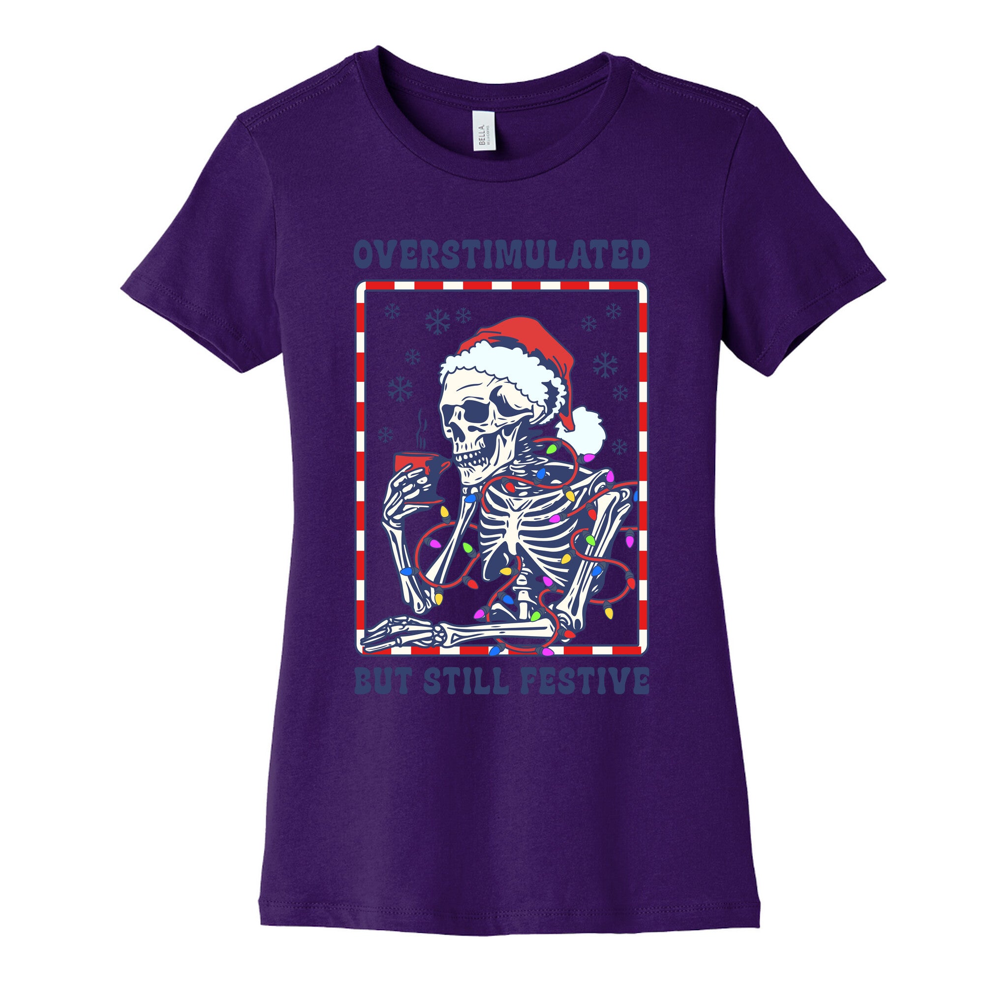 Overstimulated, But Still Festive Womens Cotton Tee