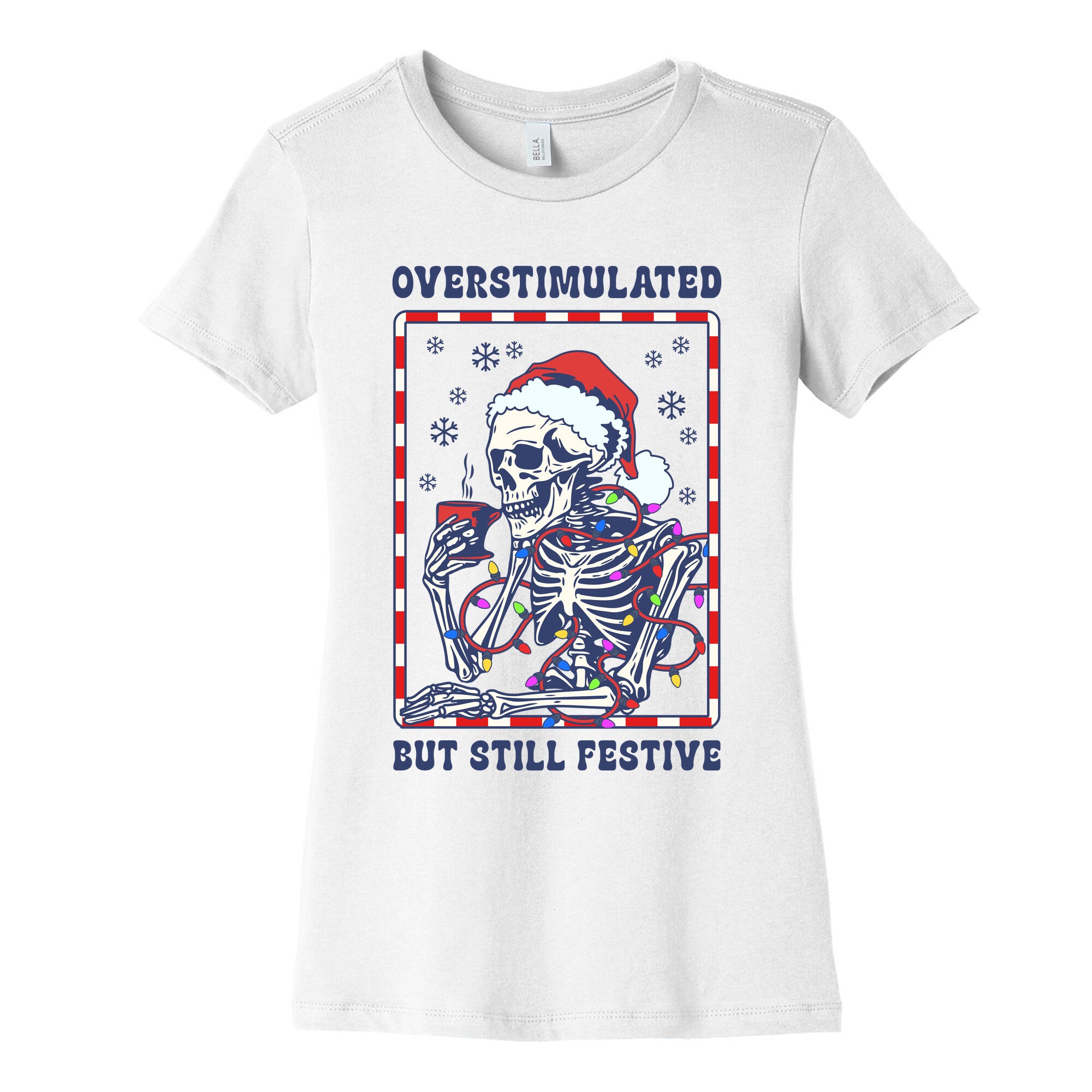 Overstimulated, But Still Festive Womens Cotton Tee