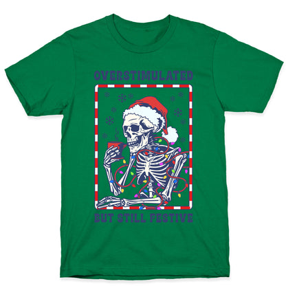 Overstimulated, But Still Festive T-Shirt