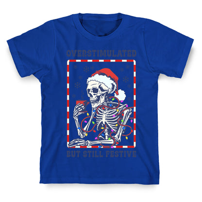 Overstimulated, But Still Festive T-Shirt