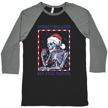 Overstimulated, But Still Festive Baseball Tee