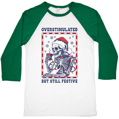 Overstimulated, But Still Festive Baseball Tee