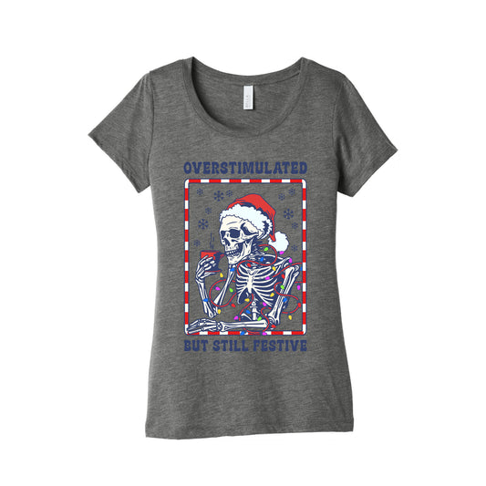 Overstimulated, But Still Festive Womens Triblend Tee