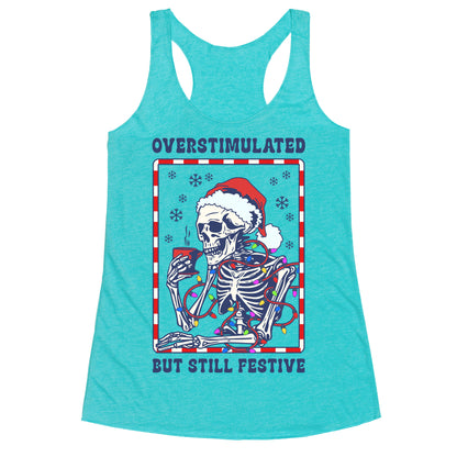 Overstimulated, But Still Festive Racerback Tank