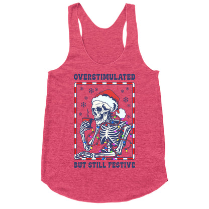 Overstimulated, But Still Festive Racerback Tank