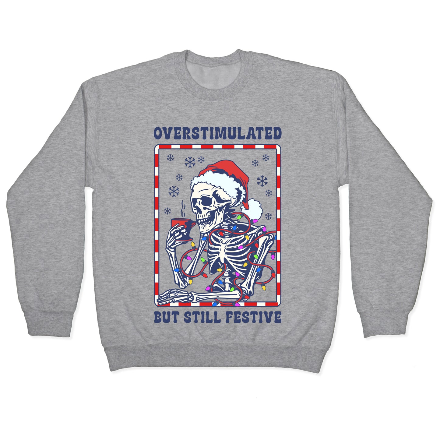 Overstimulated, But Still Festive Crewneck Sweatshirt