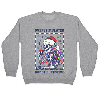 Overstimulated, But Still Festive Crewneck Sweatshirt
