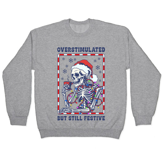 Overstimulated, But Still Festive Crewneck Sweatshirt