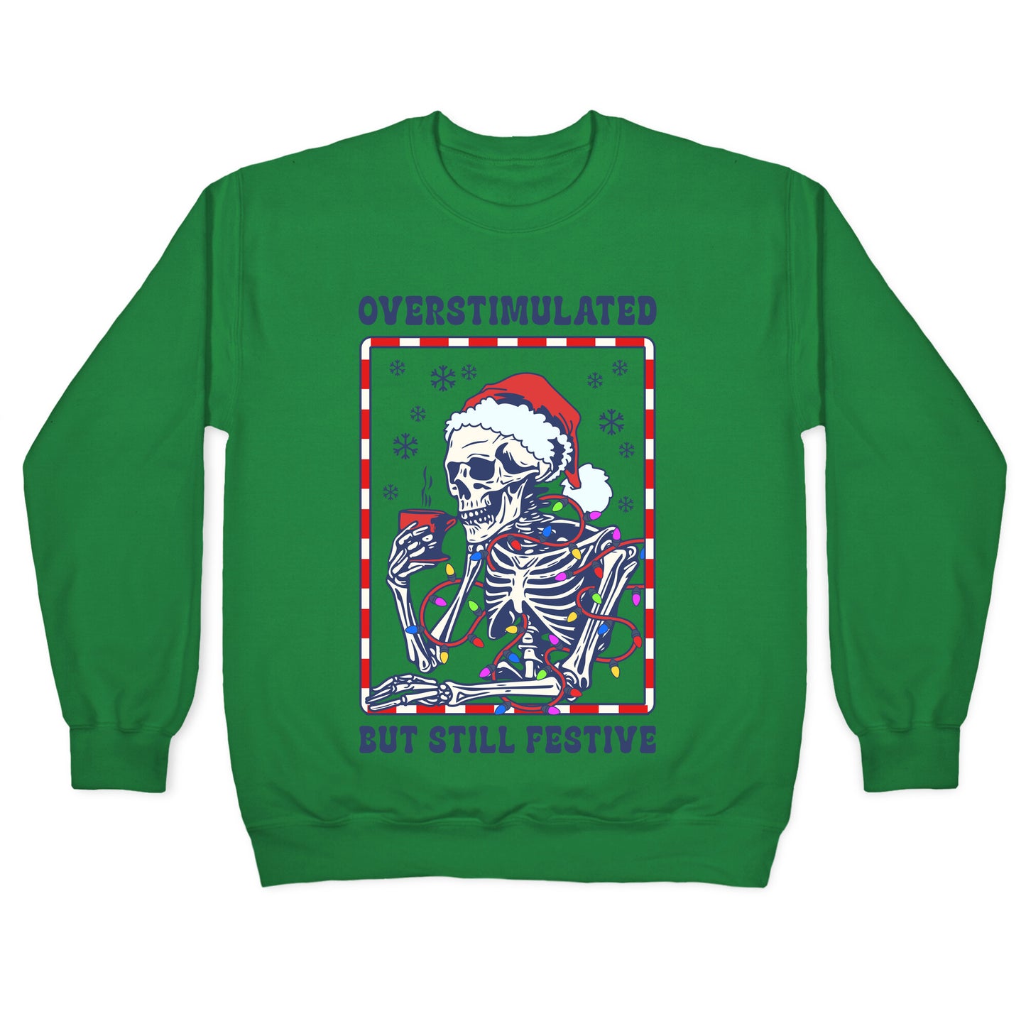 Overstimulated, But Still Festive Crewneck Sweatshirt