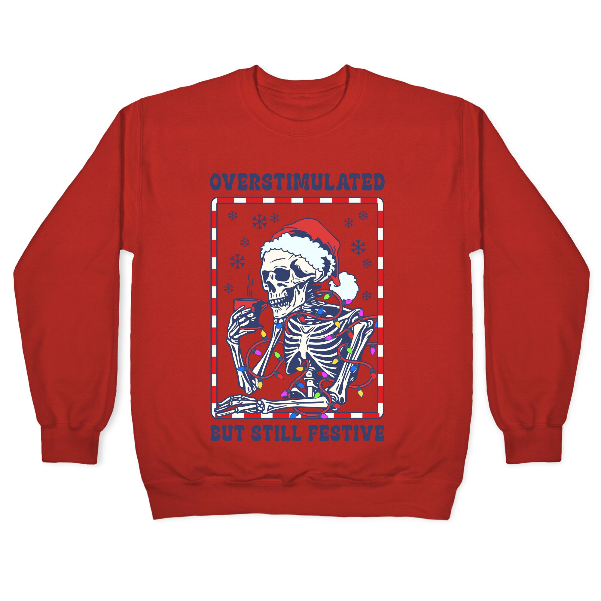 Overstimulated, But Still Festive Crewneck Sweatshirt