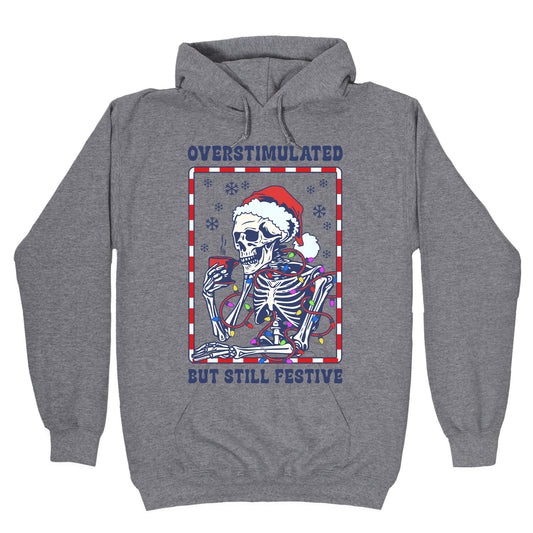 Overstimulated, But Still Festive Hoodie