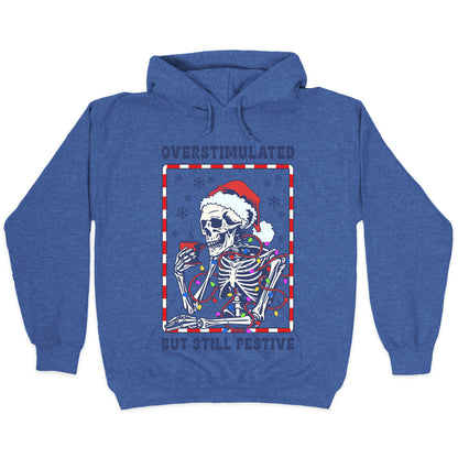 Overstimulated, But Still Festive Hoodie
