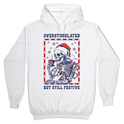 Overstimulated, But Still Festive Hoodie