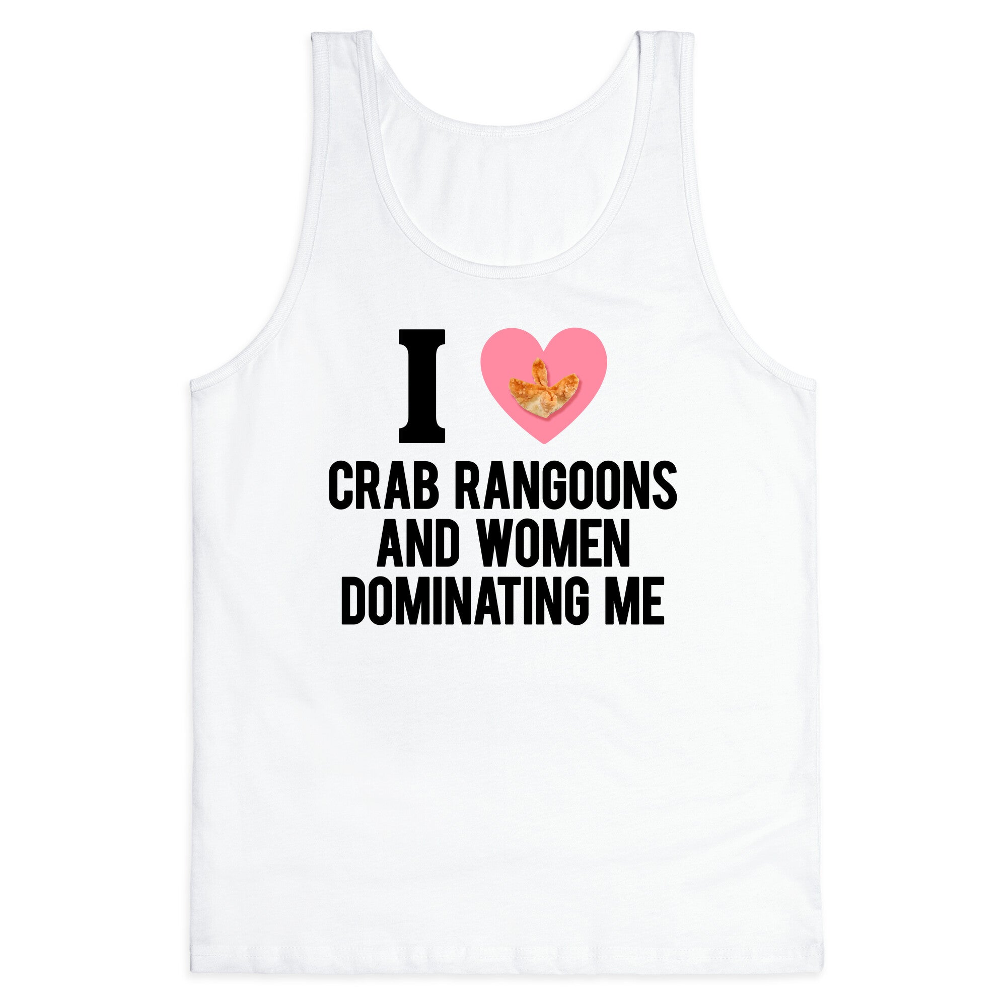 I Love Crab Rangoons and Women Dominating Me Tank Top
