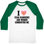 I Love Crab Rangoons and Women Dominating Me Baseball Tee