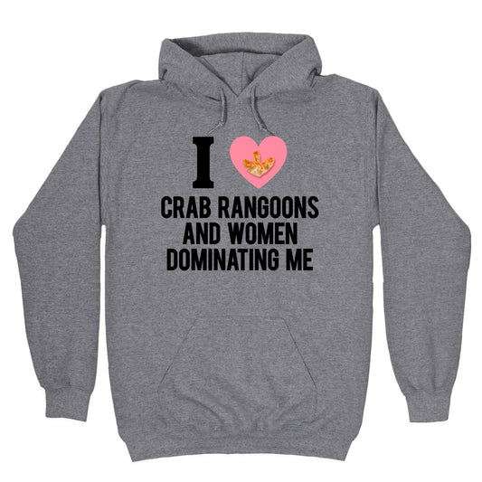 I Love Crab Rangoons and Women Dominating Me Hoodie
