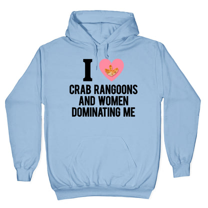 I Love Crab Rangoons and Women Dominating Me Hoodie