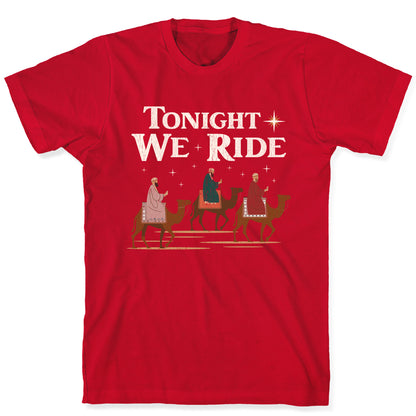 Tonight We Ride T-Shirt