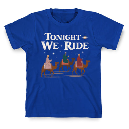 Tonight We Ride T-Shirt