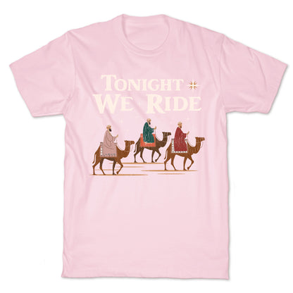 Tonight We Ride T-Shirt
