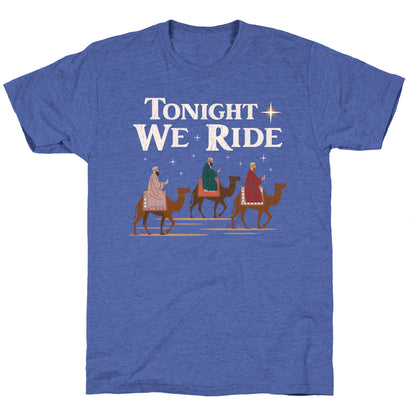 Tonight We Ride Unisex Triblend Tee