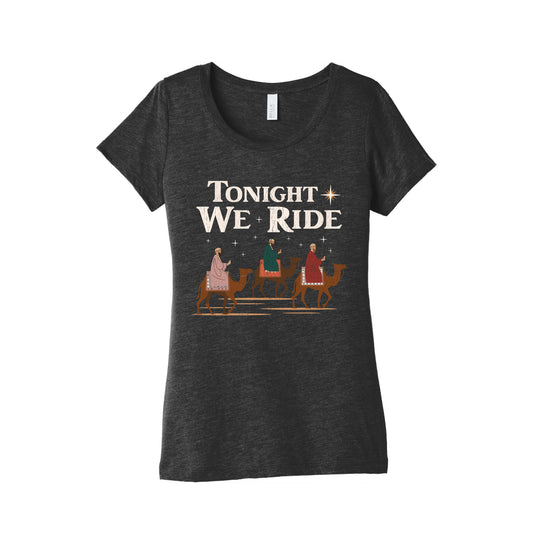 Tonight We Ride Womens Triblend Tee