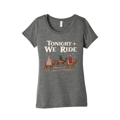 Tonight We Ride Womens Triblend Tee