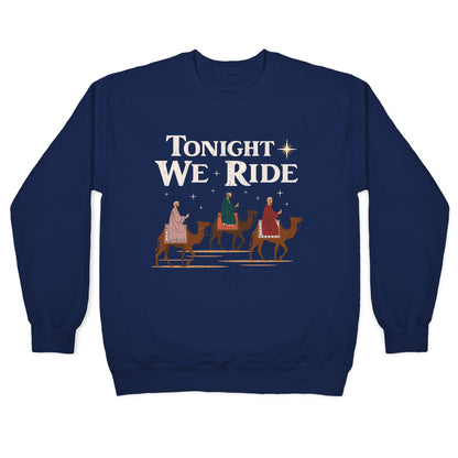 Tonight We Ride Crewneck Sweatshirt
