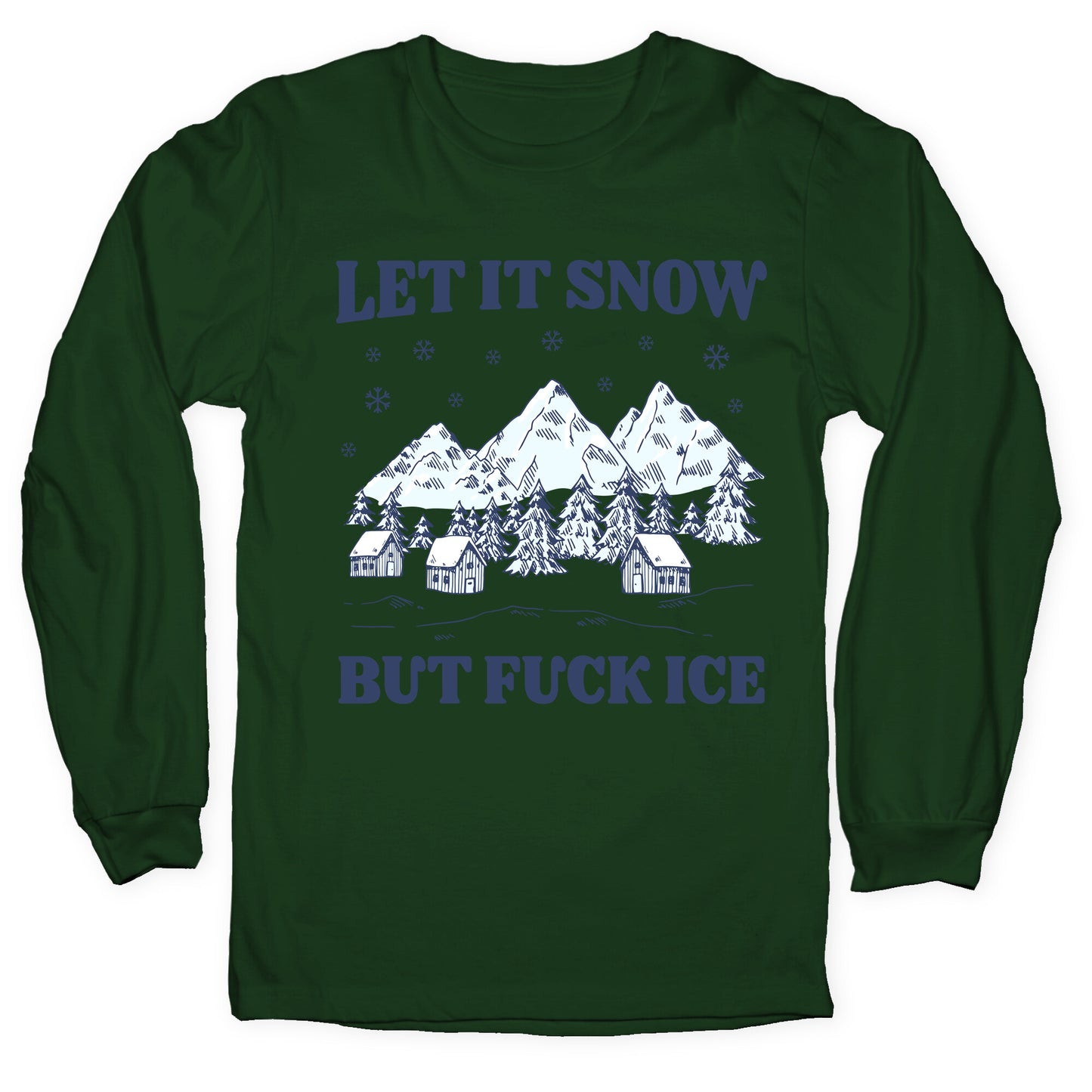 Let It Snow But Fuck ICE Longsleeve Tee