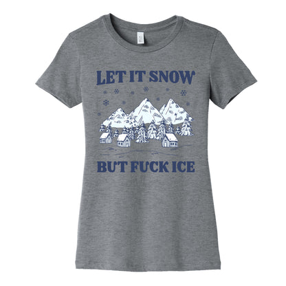 Let It Snow But Fuck ICE Womens Cotton Tee