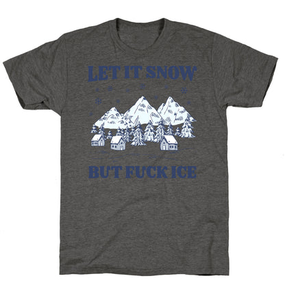 Let It Snow But Fuck ICE Unisex Triblend Tee