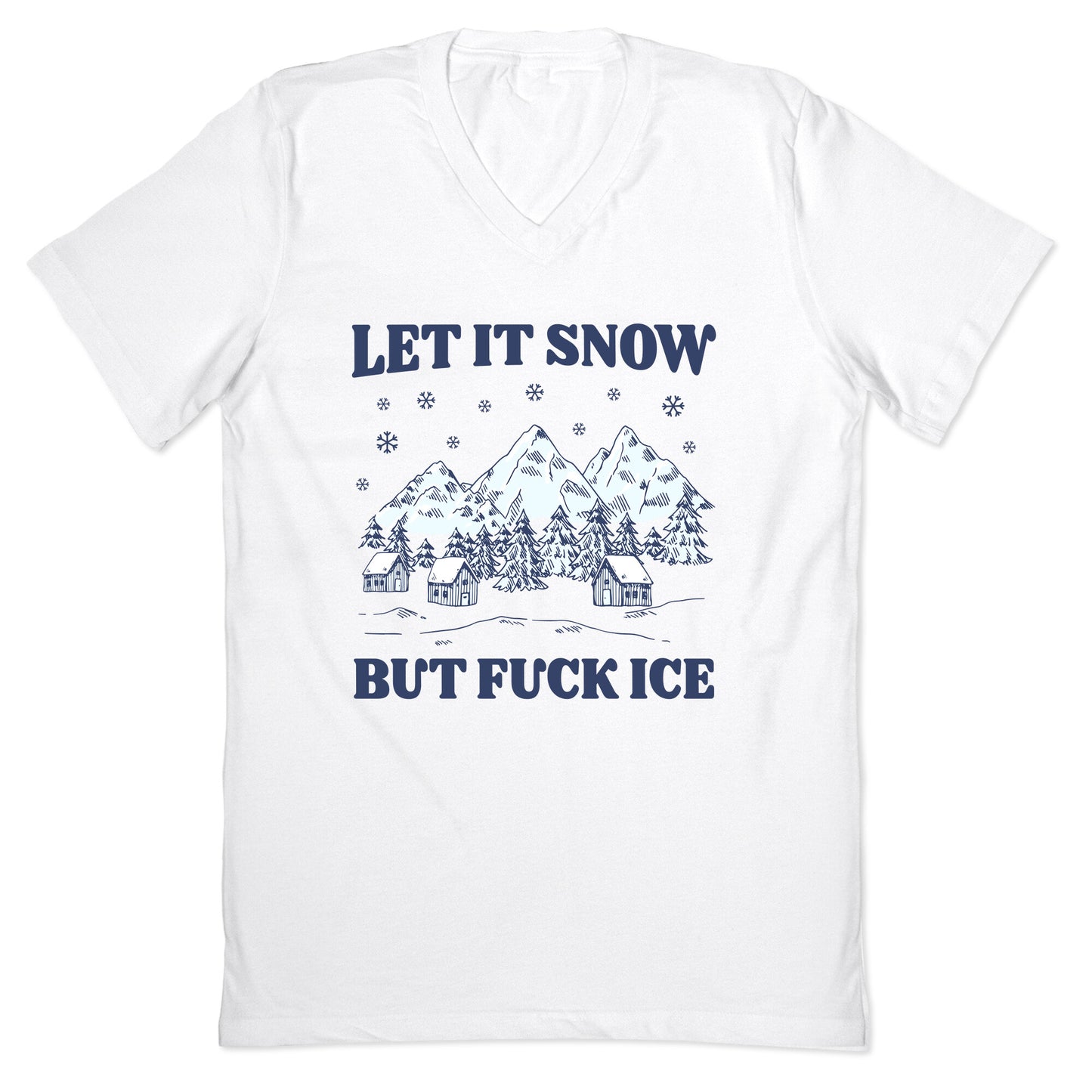 Let It Snow But Fuck ICE V-Neck