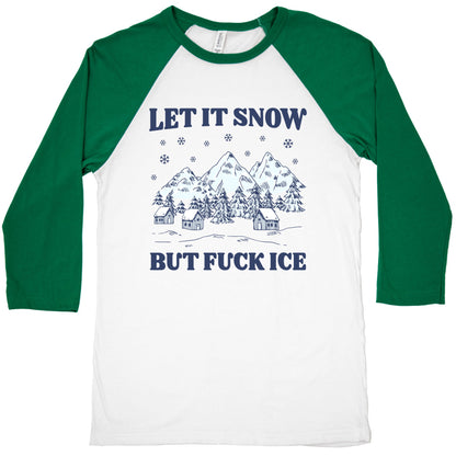 Let It Snow But Fuck ICE Baseball Tee