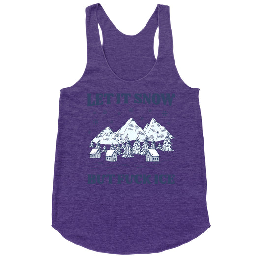 Let It Snow But Fuck ICE Racerback Tank