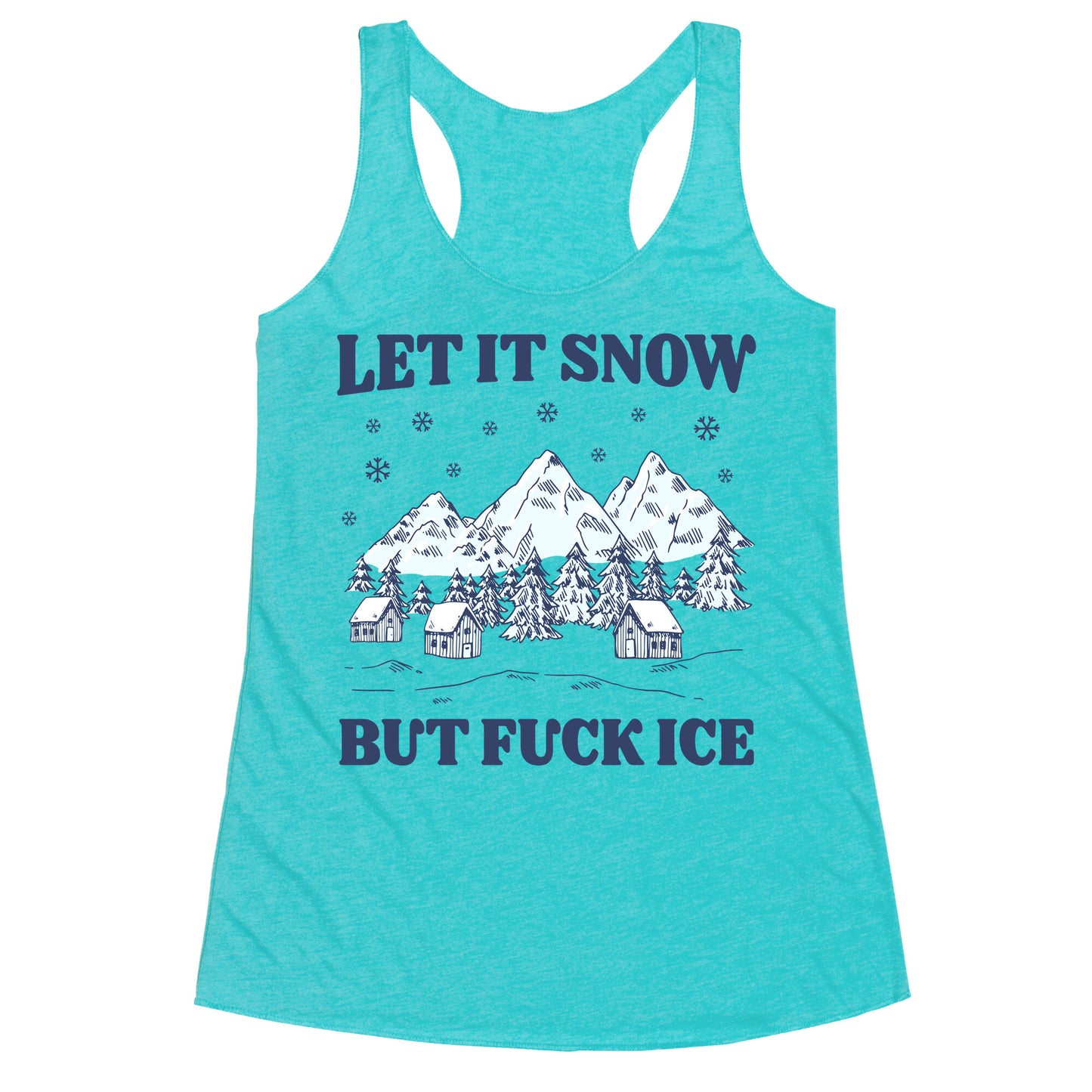 Let It Snow But Fuck ICE Racerback Tank